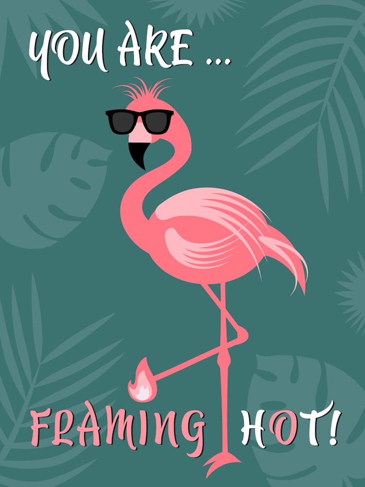 You Are Flaming Hot Flamingo Bird Bill Sunglasses Quote Pink Summer Nature Leaves Colorful