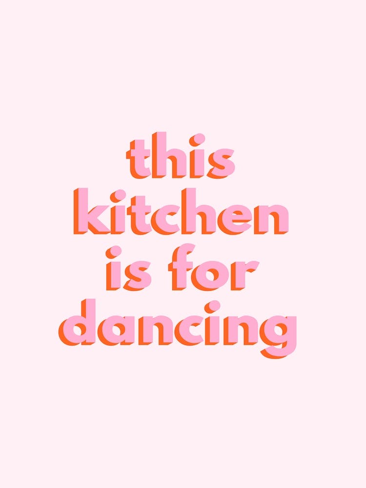 Pink This Kitchen Is For Dancing