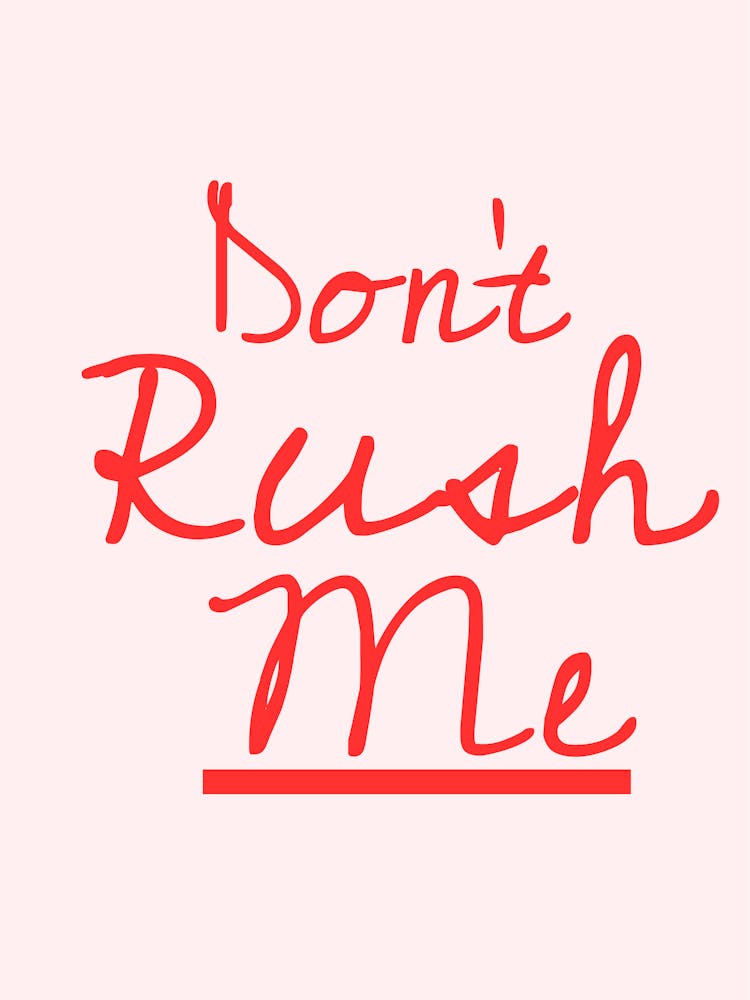 Don'T Rush Me