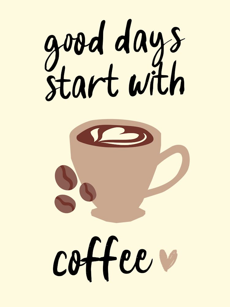 Good Days Start With Coffee Kitchen Art