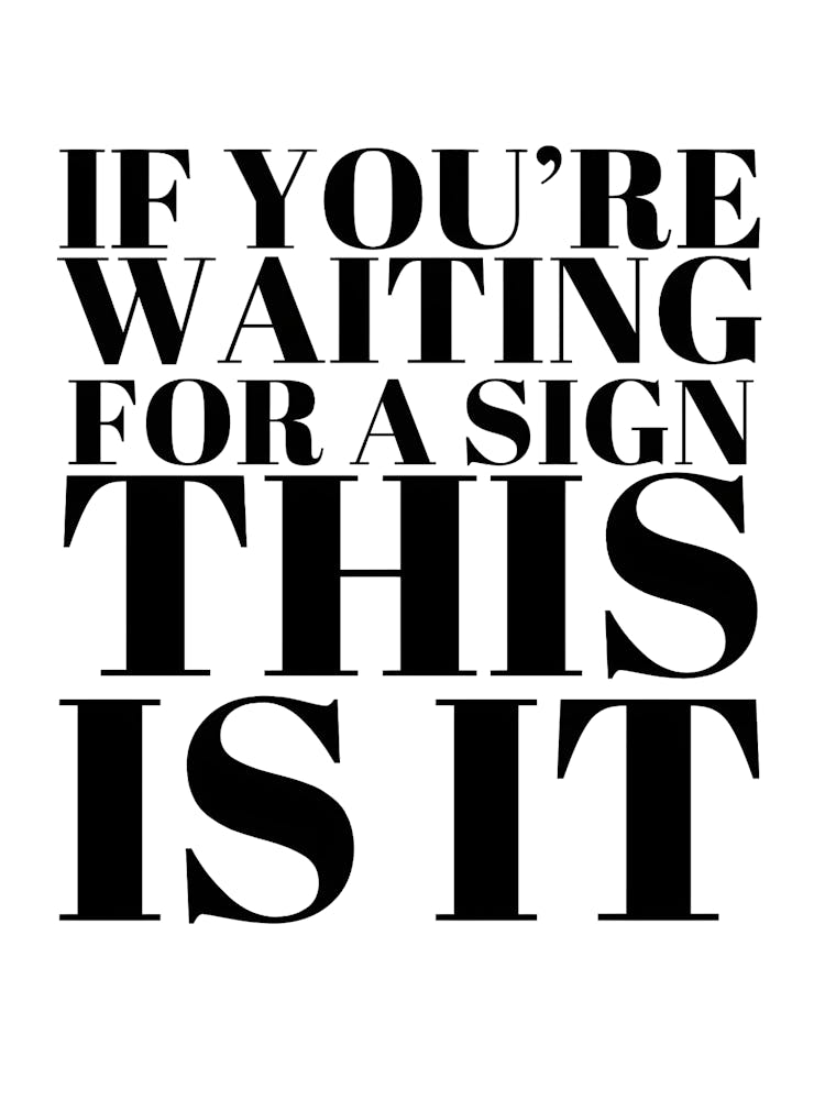 If You'Re Waiting For A Sign This Is It 1