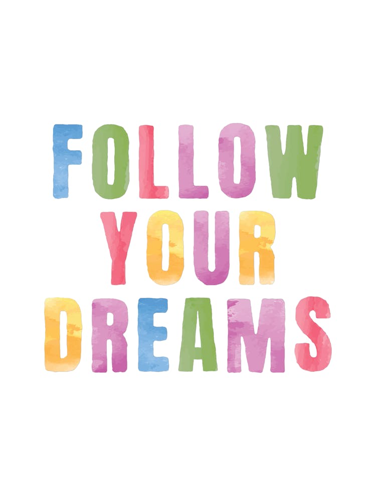 Follow Your Dreams Quote, watercolour, preppy, kids, room , decor, motivating, inspiring, empowering, quotes, groovy, funky, cute, typography, cool, nursery