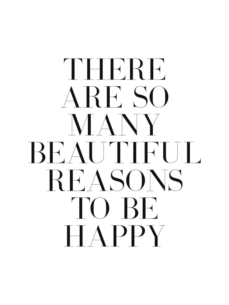 There are so many reasons to be happy 1