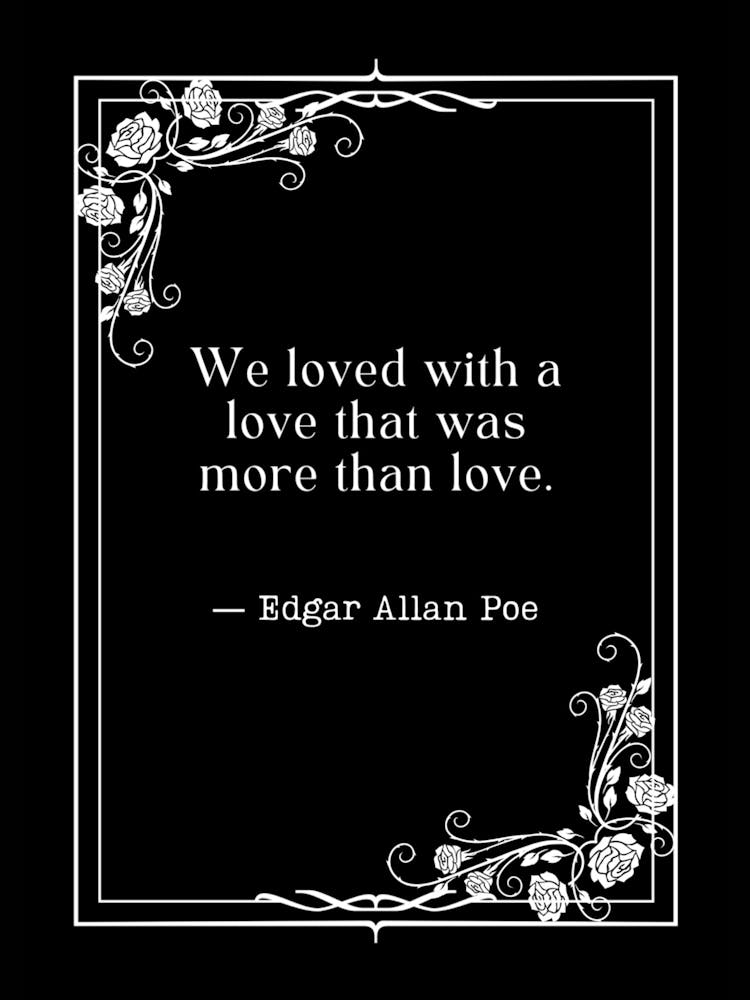 We Loved With A Love More Than Love - Edgar Allan Poe