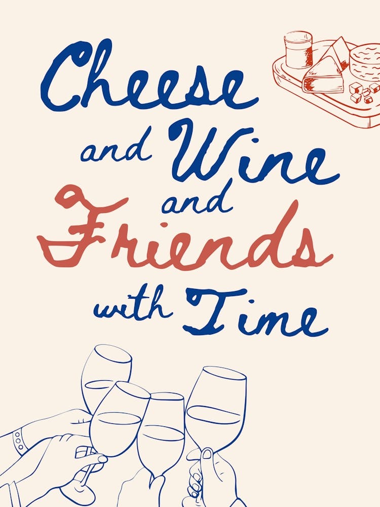 Cheese, wine, friends