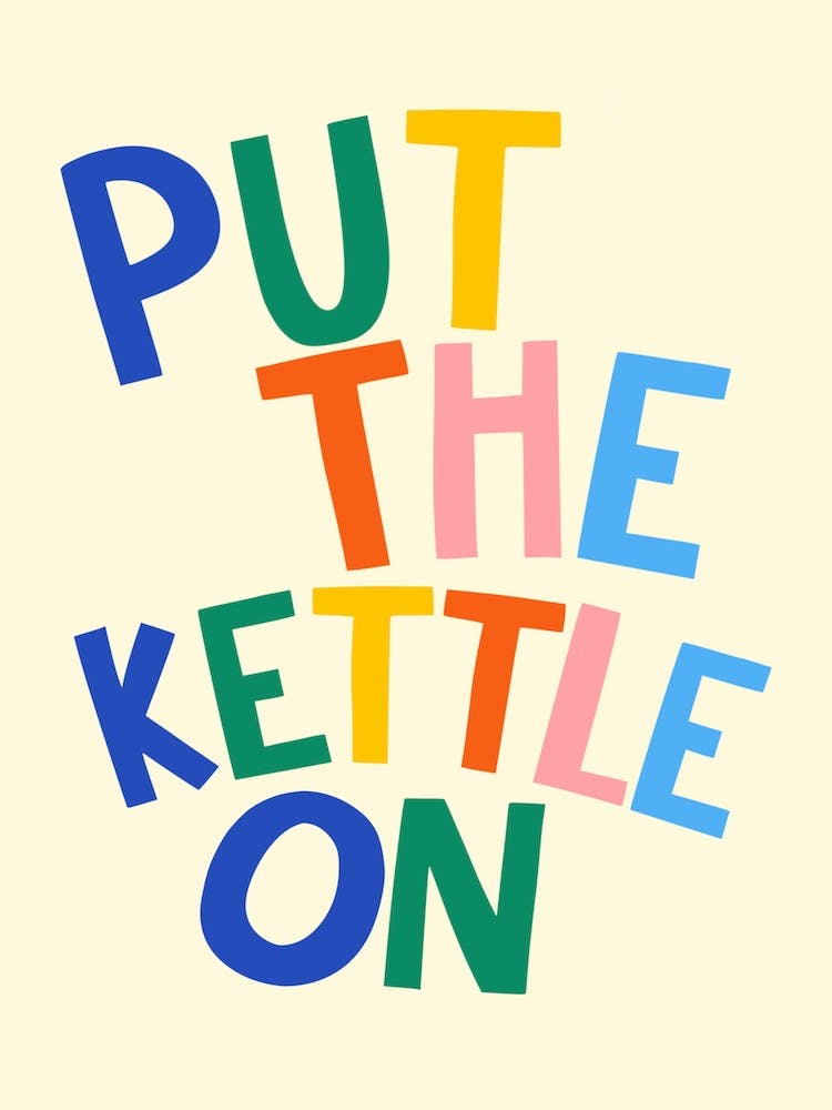 Put The Kettle On