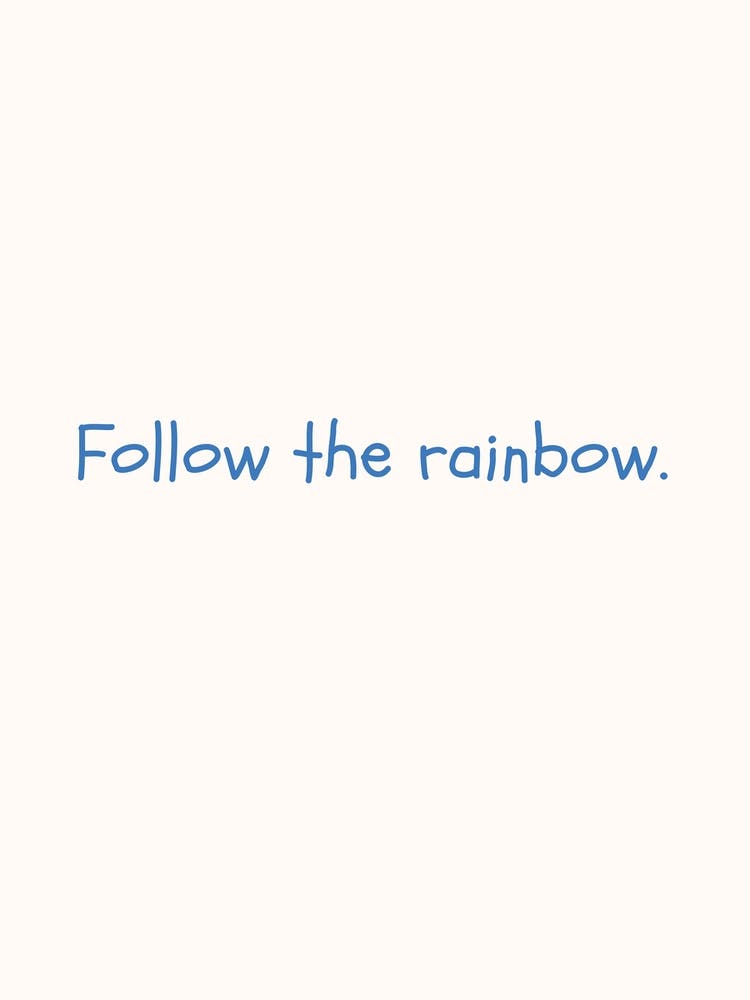 Follow The Rainbow Blue Quote Poster