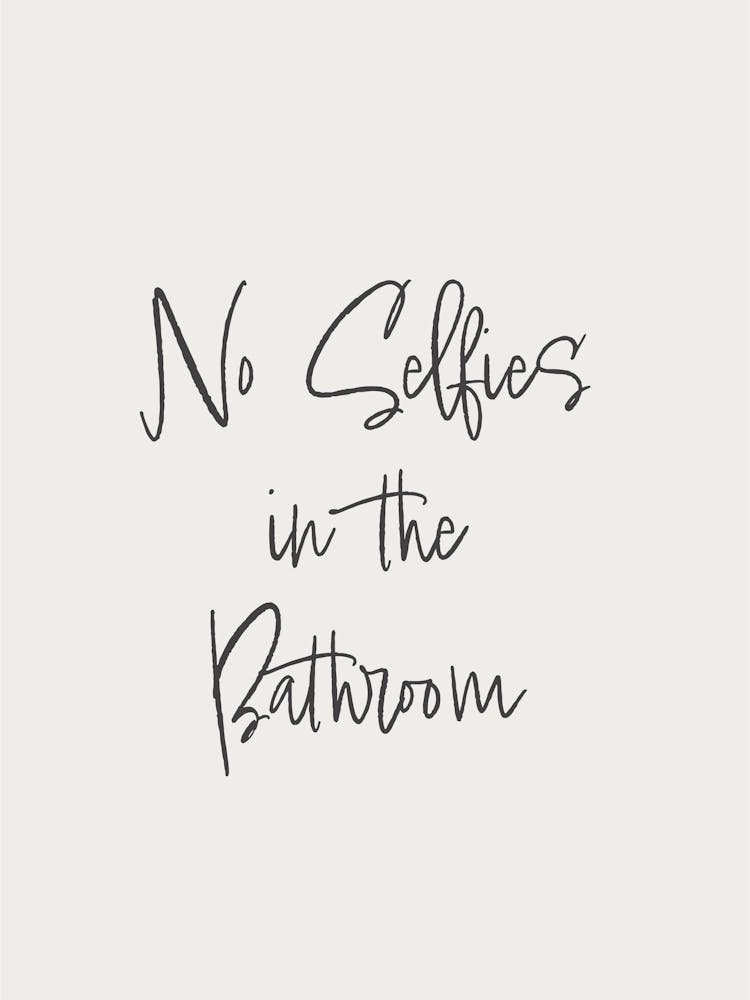 No Selfies Inspirational Humour Bathroom Typography Black and White Poster Print Art Lover Inspired