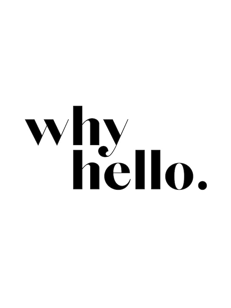 Why Hello IV