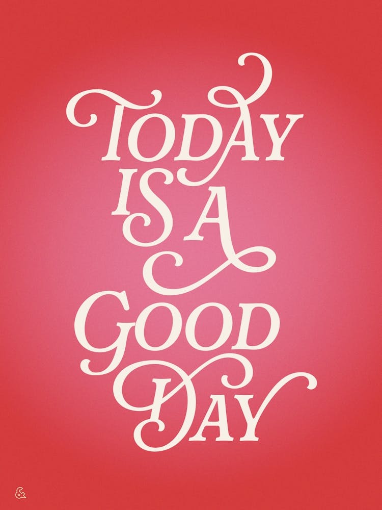 Today Is A Good Day