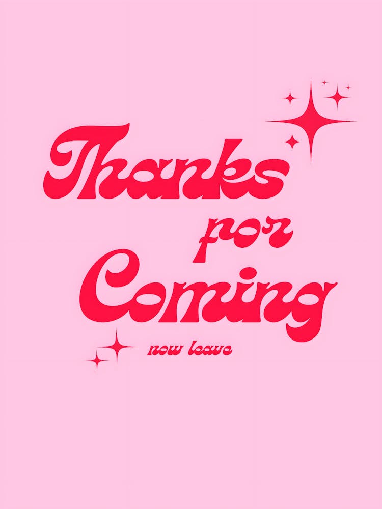 Thanks For Coming 1