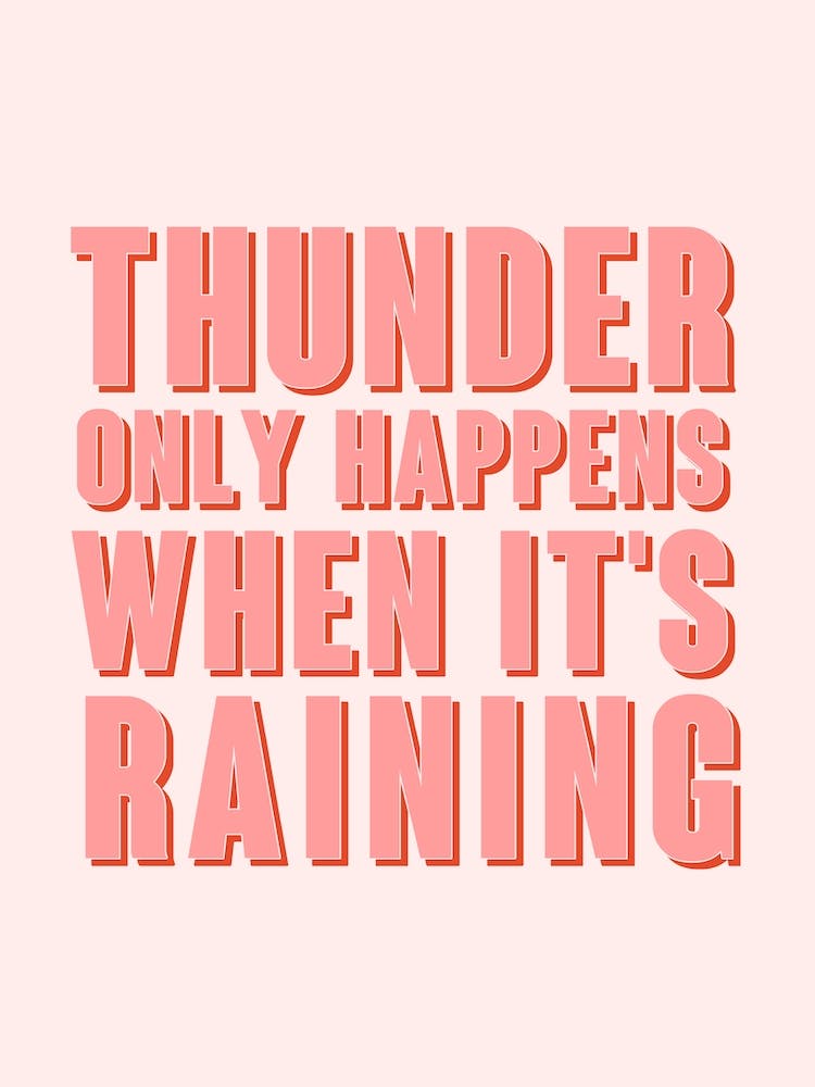 Pink Thunder Only Happens When It'S Raining
