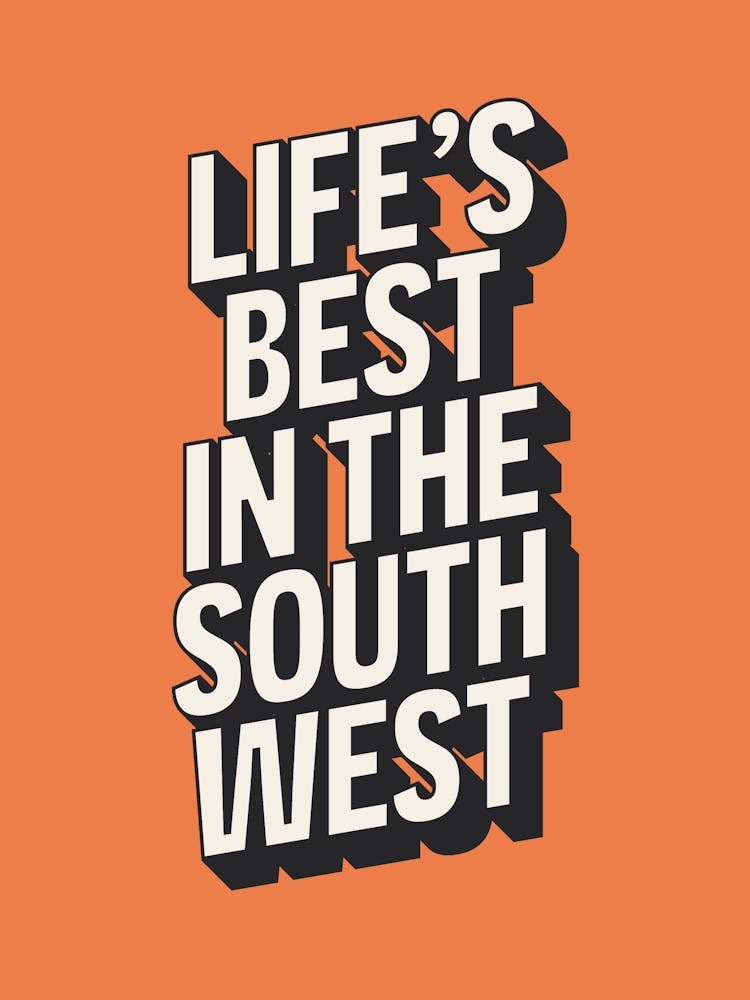Life's Best In The South West (Orange)