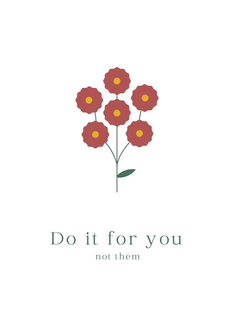 Do It For You Not Them