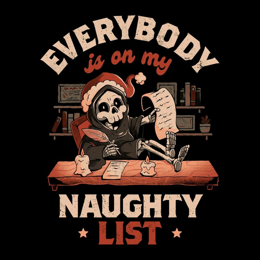 Everybody is on My Naughty List - Funny Cute Sarcasm Christmas Death Grim Reaper Holiday Gift