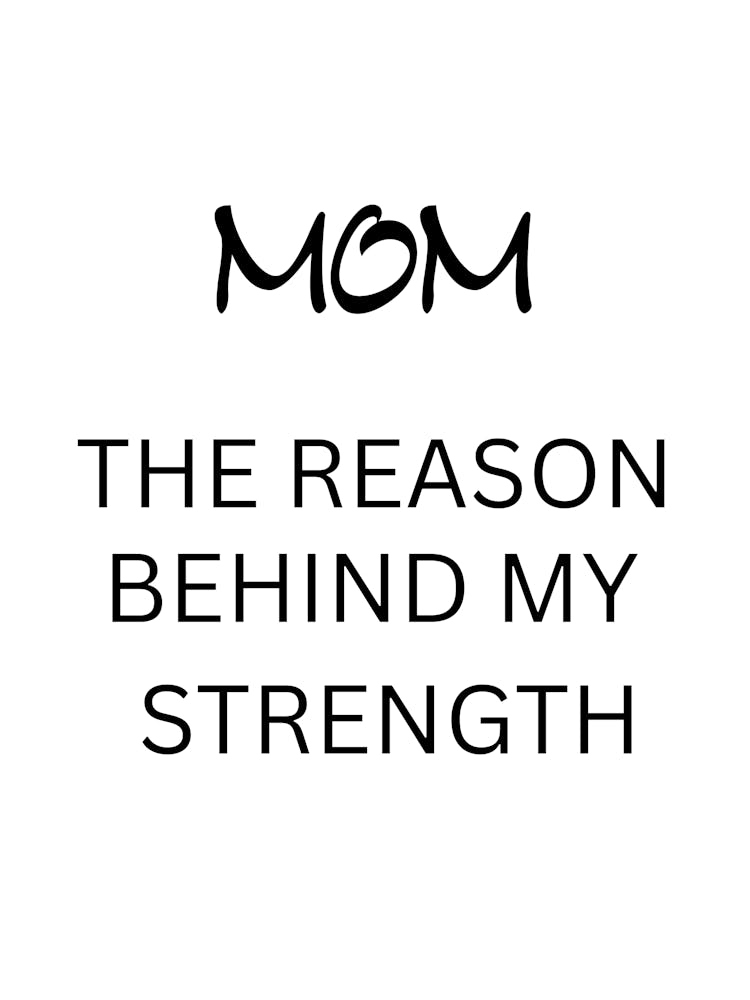 Mom The Reason Behind My Strength