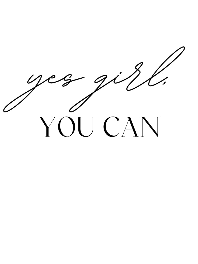 Yes Girl You Can