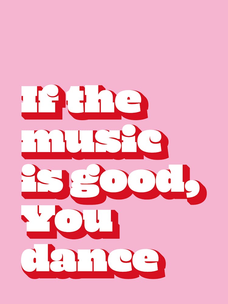 If The Music Is Good, You Dance pink and red