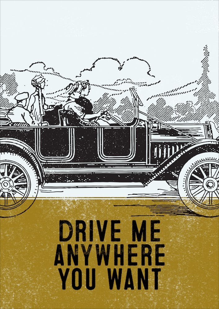 Drive Me Anywhere You Want