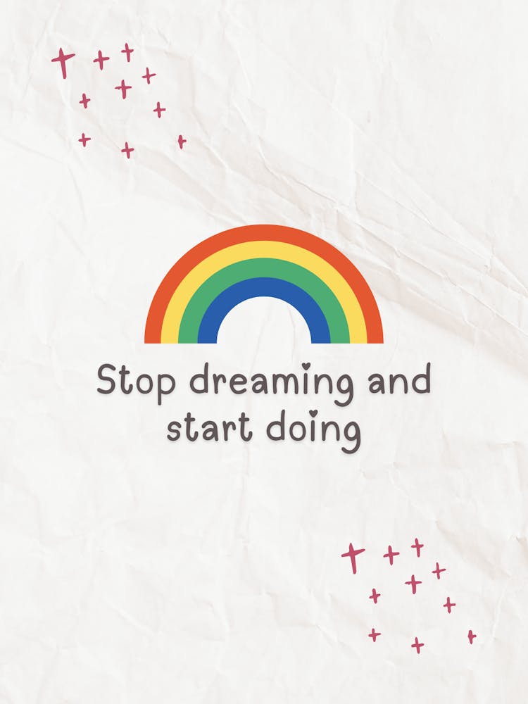 Stop Dreaming And Start Doing