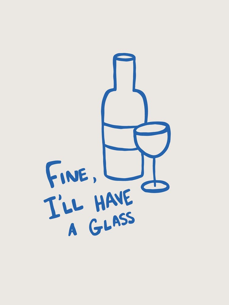 Fine, I'll Have A Glass beige and blue