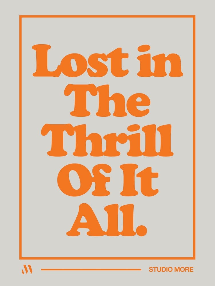 Lost in the thrill of it all