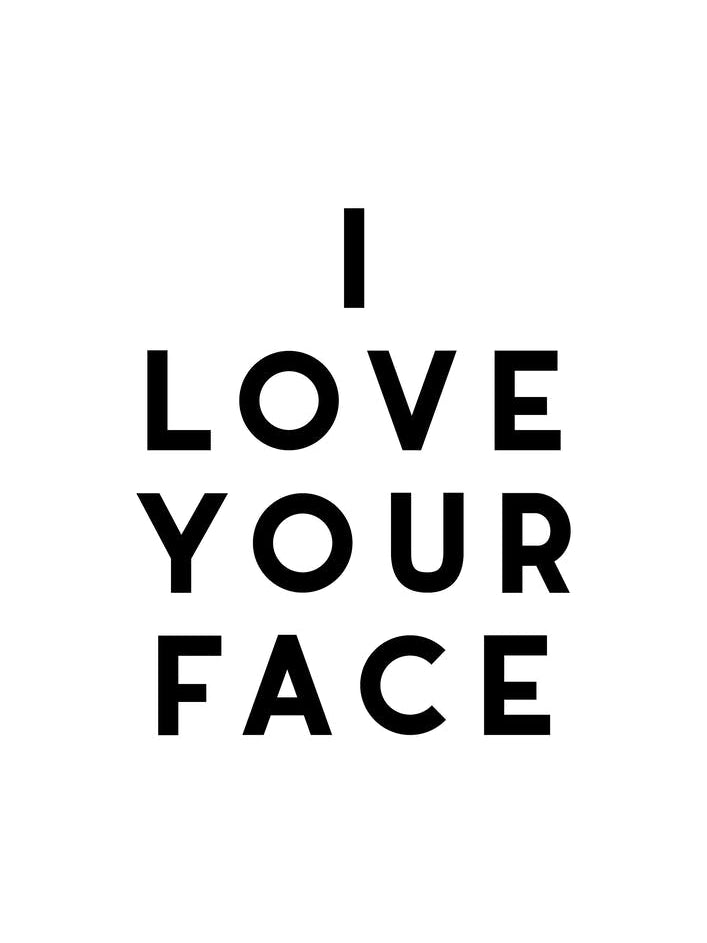 I Love Your Face