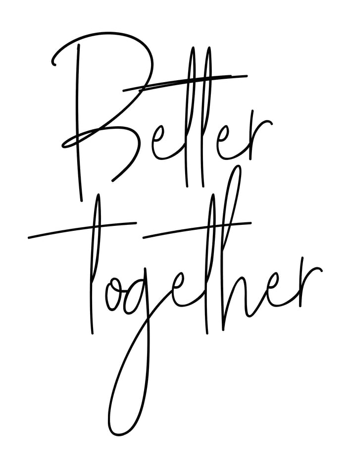 Better Together