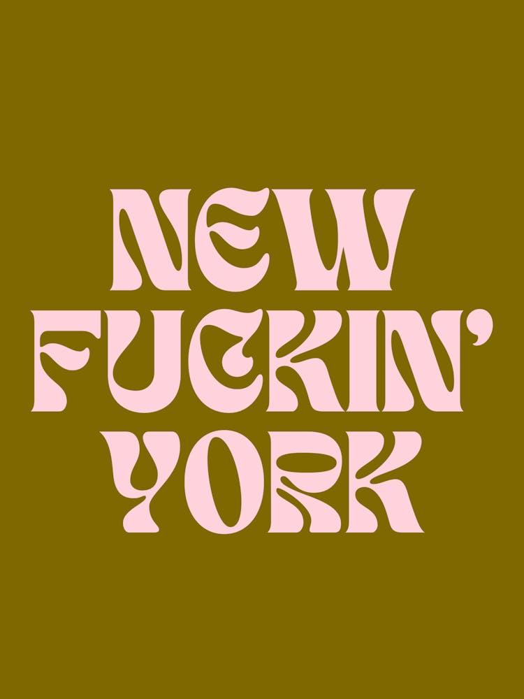 new fuckin’ york