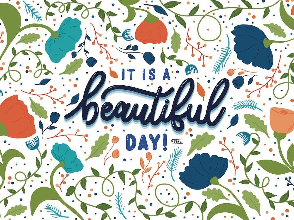 Its A Beautiful Day Floral Hand Lettering