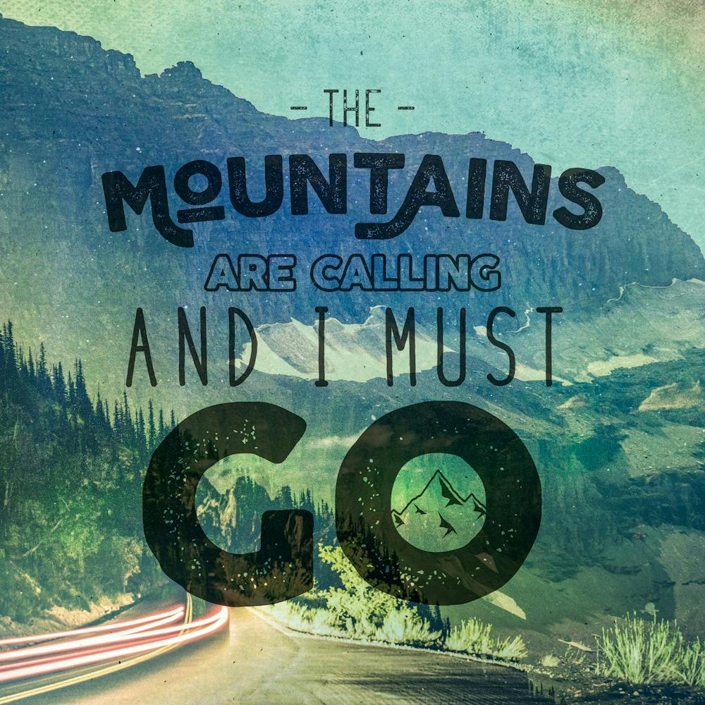Into The Mountains I Go II - Motivational Travel Quotes