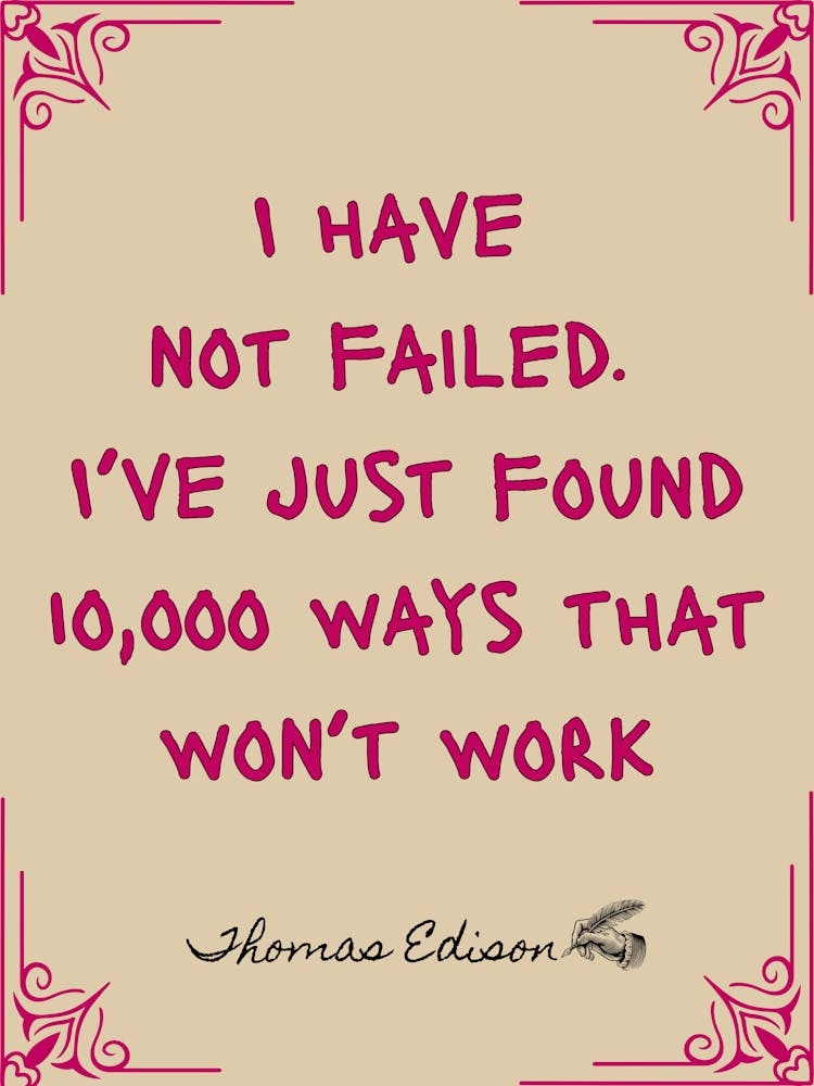 I Have Not Failed I Just Found 10,000 Ways That Won'T Work Quote