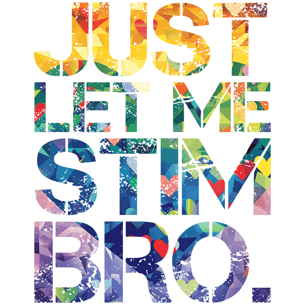 Just Let Me Stim Bro Marbled Color