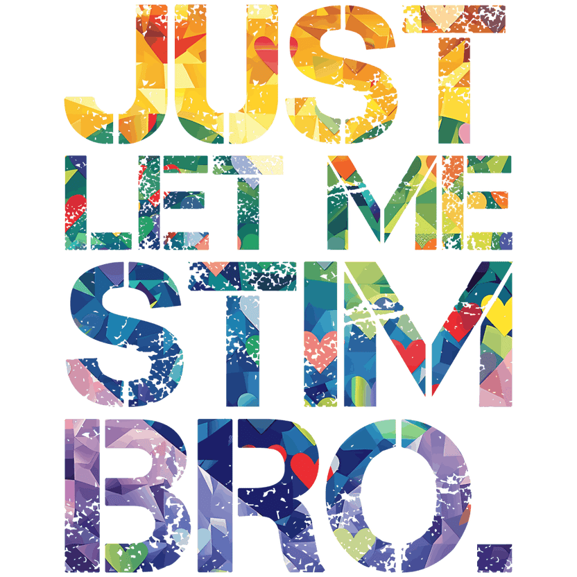 Just Let Me Stim Bro Marbled Color
