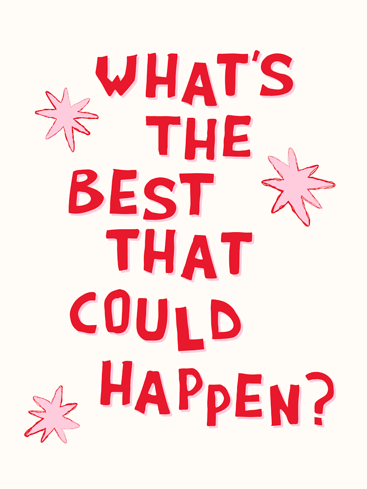 What's The Best That Could Happen in Pink and Red