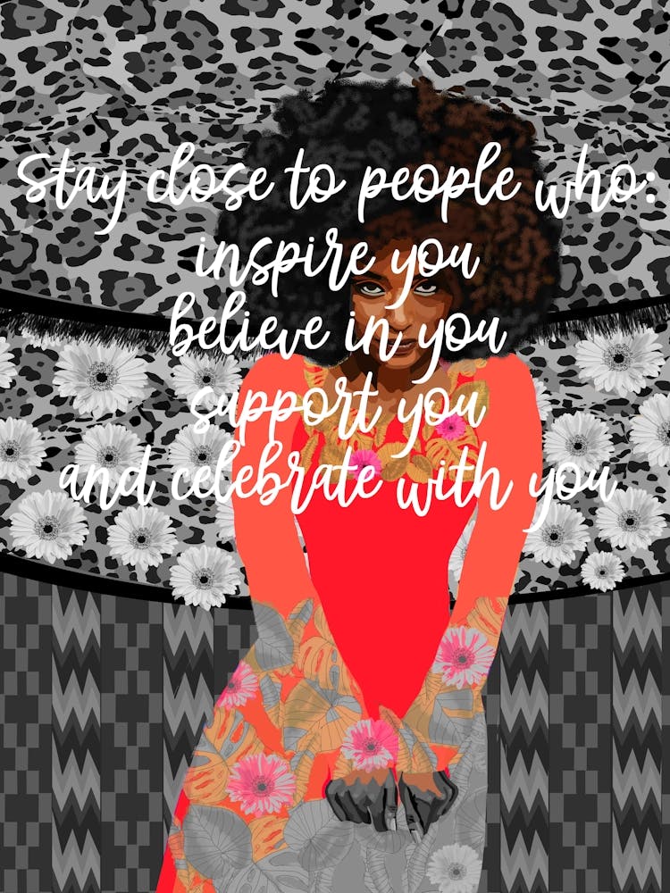 Stay Close to People who: