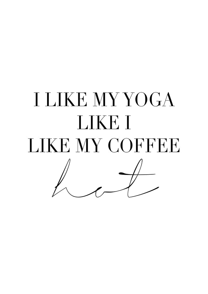 J'aime Mon Yoga Comme J'aime Mon Café Chaud