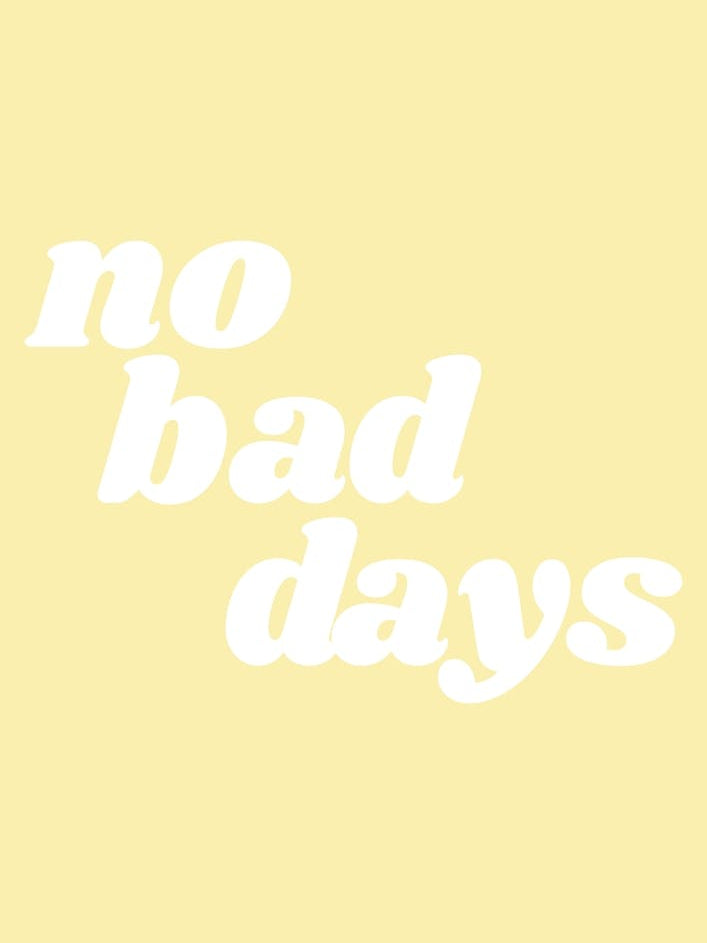 No Bad Days X