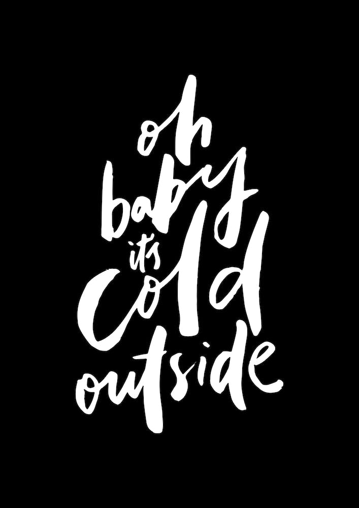 Oh Baby Its Cold Outside