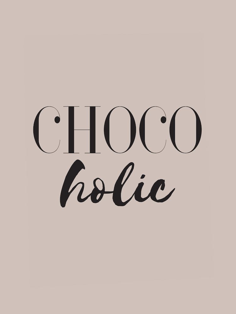 Chocoholic