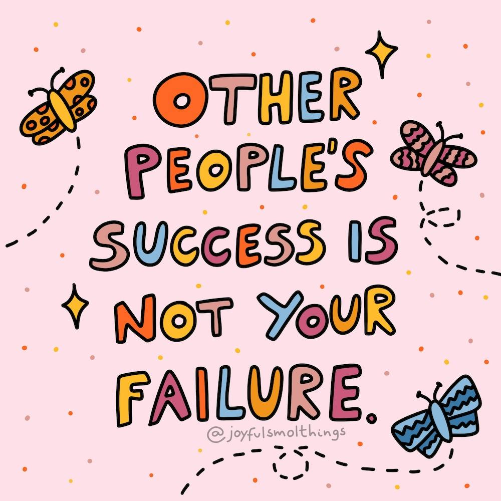 Other People'S Success Is Not Your Failure