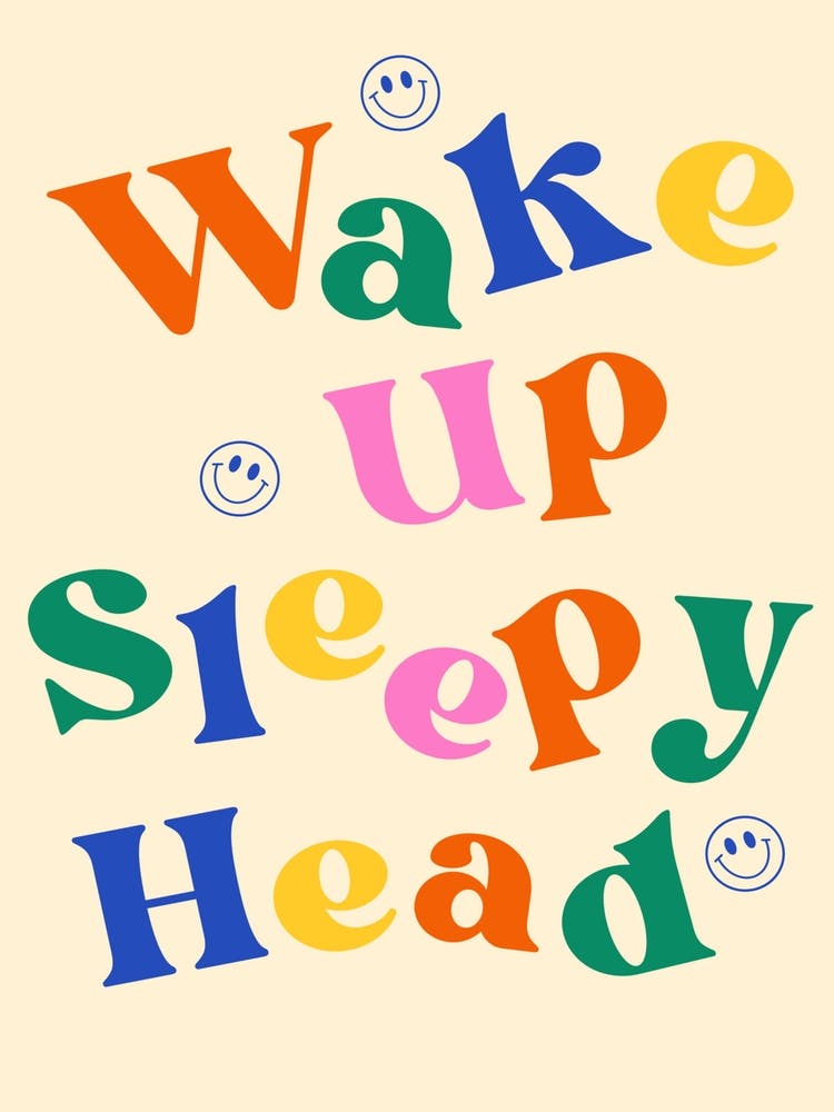 Wake Up Sleepy Head