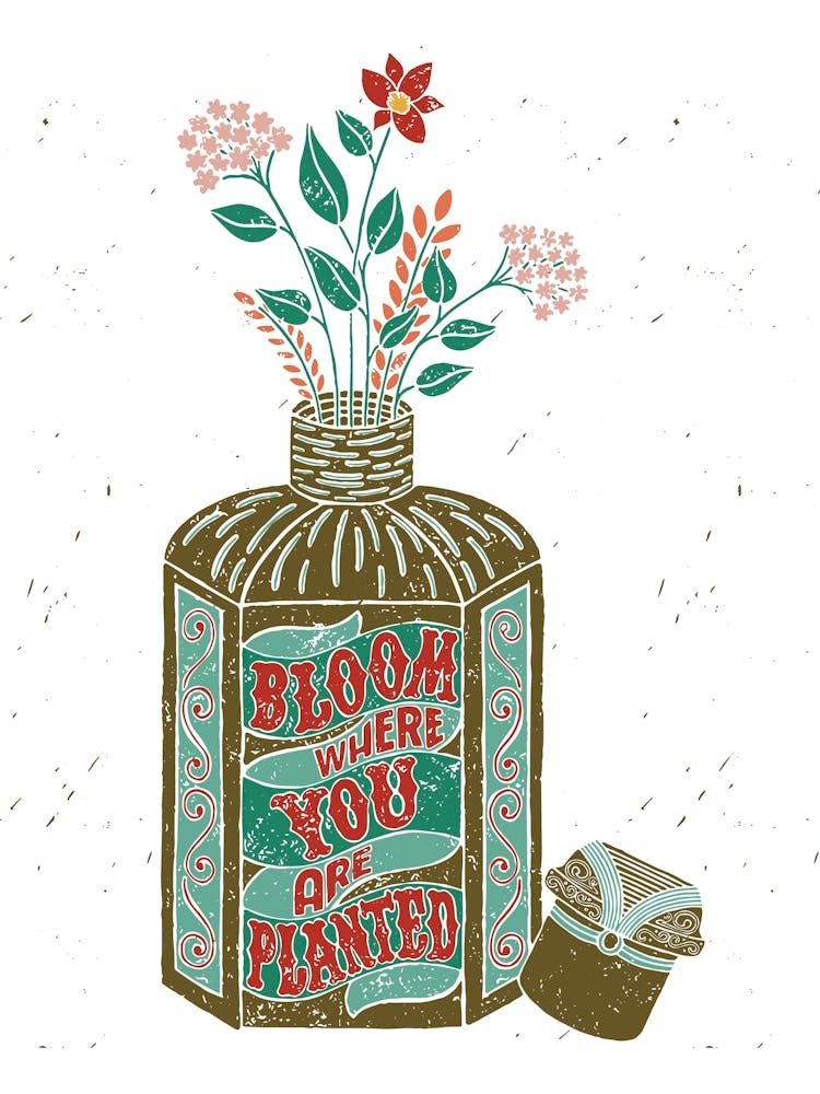 Bloom Where You Are Planted Bold
