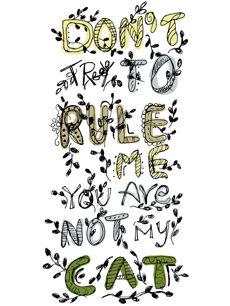 Don't Rule Me You Are Not My Cat