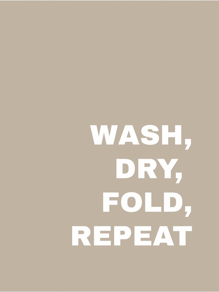 Wash Dry Fold Repeat