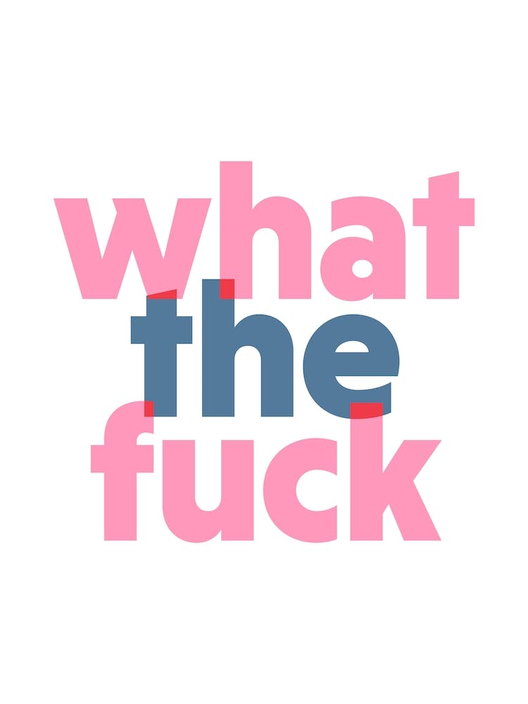 What The Fuck
