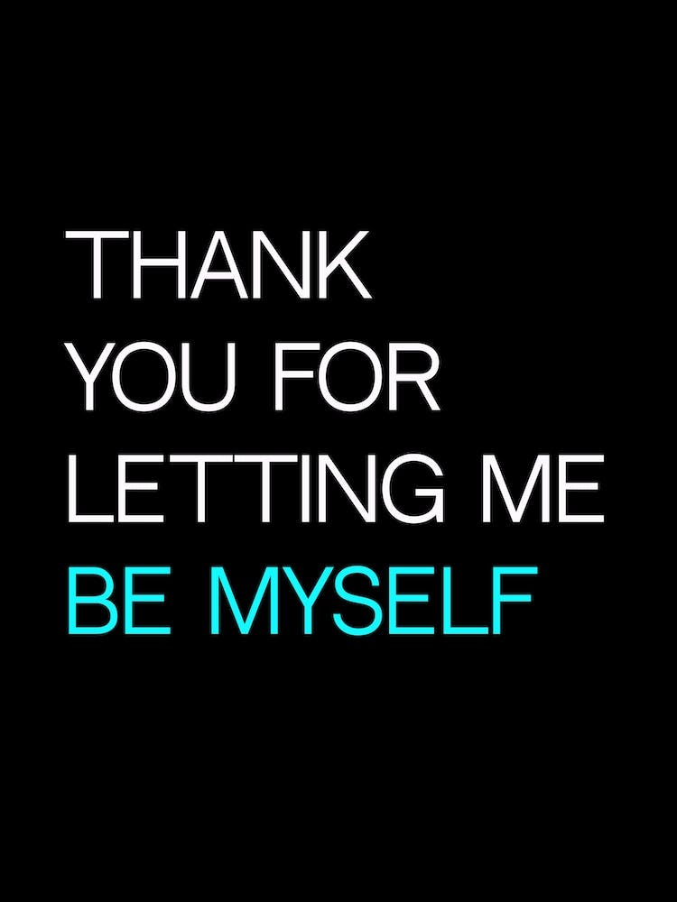 Thank You For Letting Me Be Myself