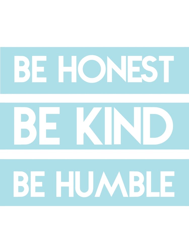 Be Honest, Be Kind, Be Humble