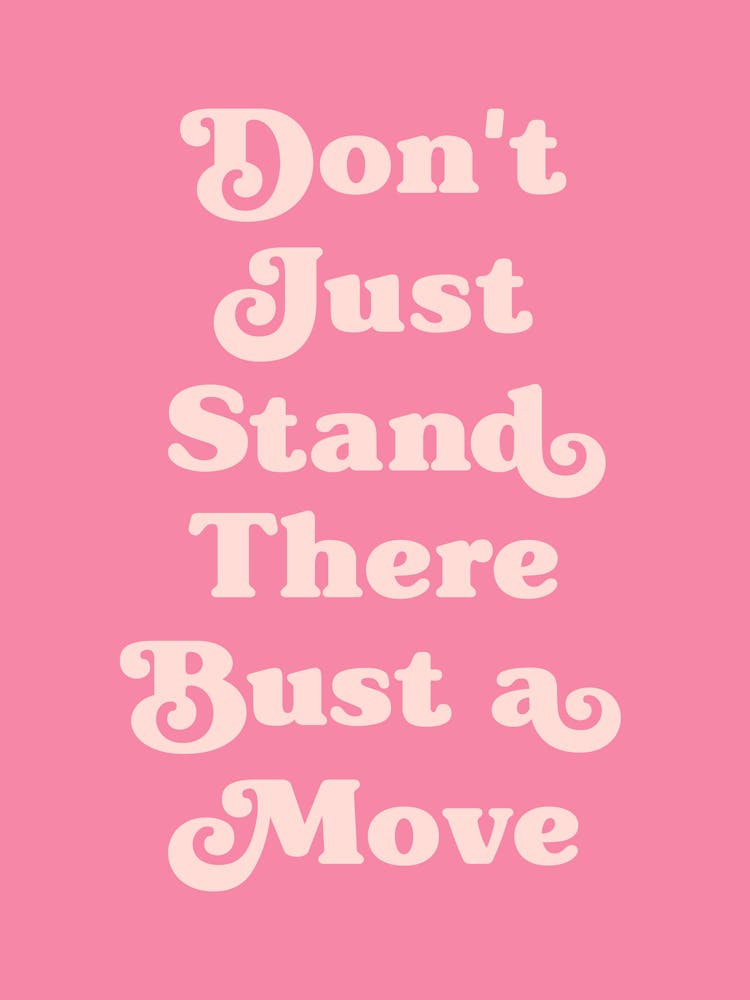 Don't Just Stand There Quote (Pink tone), dancing, cool, mood, vibes, party, happy, hip hop, saying, phrase, music, rap, vibing, quotes, groovy, funky, peach