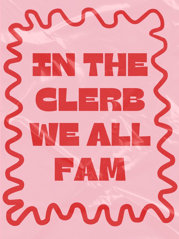 In the Clerb We All Fam